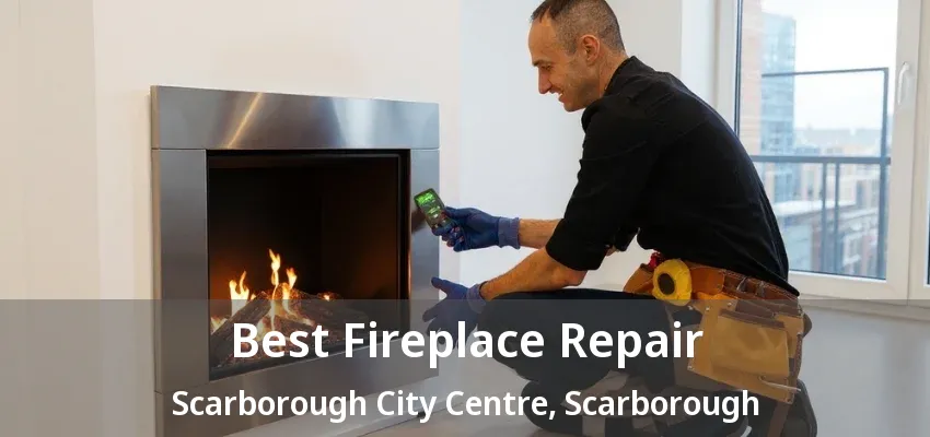 Best Fireplace Repair Scarborough City Centre, Scarborough - ON