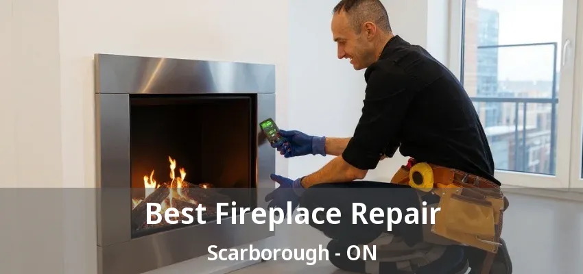 Best Fireplace Repair Scarborough - ON Best Fireplace Repair Scarborough - ON