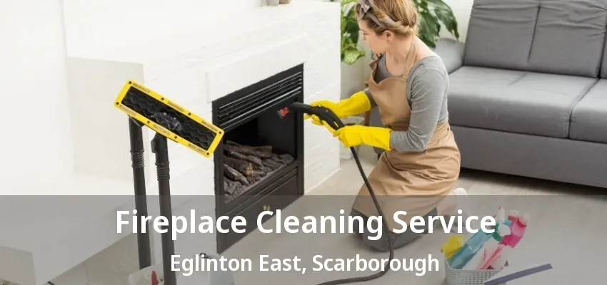 Fireplace Cleaning Service Eglinton East, Scarborough - ON Fireplace Cleaning Service Eglinton East, Scarborough - ON