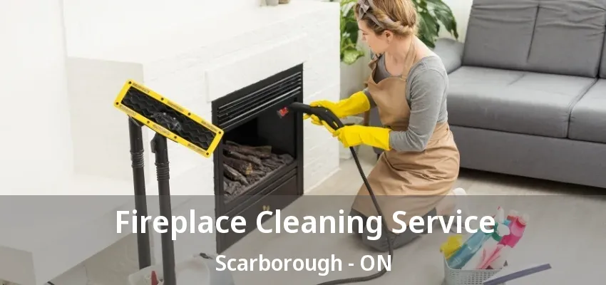 Fireplace Cleaning Service Scarborough - ON Fireplace Cleaning Service Scarborough - ON