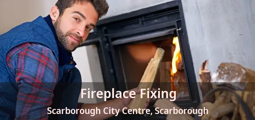 Fireplace Fixing Scarborough City Centre, Scarborough - ON Fireplace Fixing Scarborough City Centre, Scarborough - ON