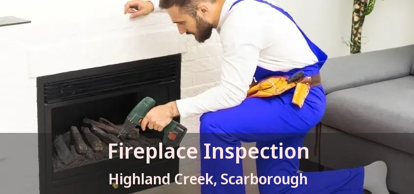 Fireplace Inspection Highland Creek, Scarborough - ON Fireplace Inspection Highland Creek, Scarborough - ON