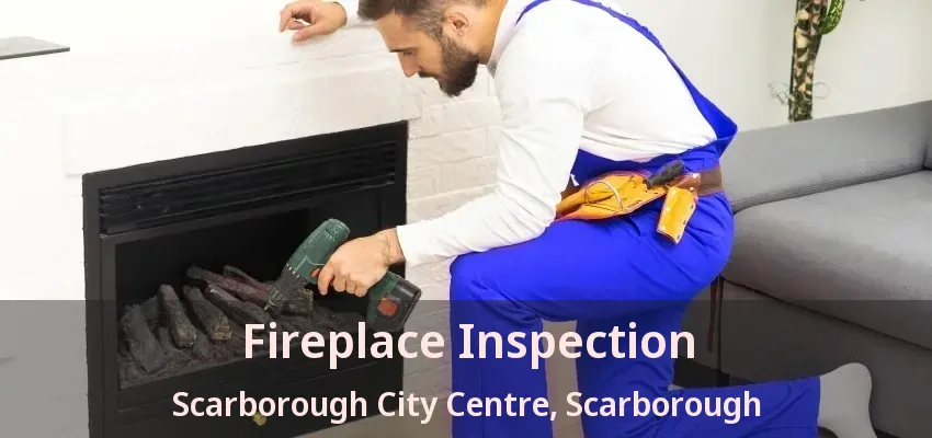 Fireplace Inspection Scarborough City Centre, Scarborough - ON Fireplace Inspection Scarborough City Centre, Scarborough - ON