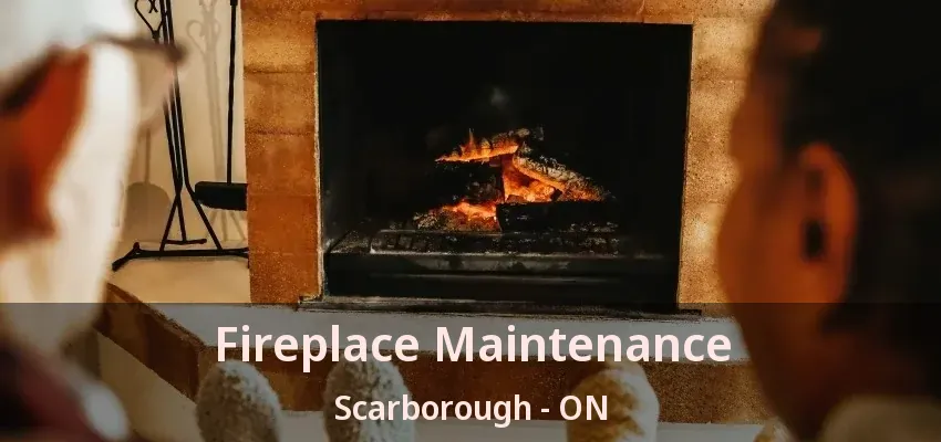 Fireplace Maintenance Scarborough - ON Fireplace Maintenance Scarborough - ON