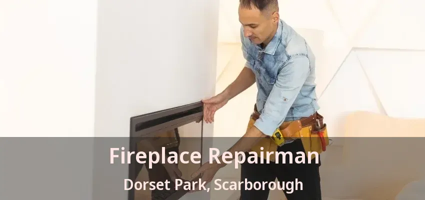 Fireplace Repairman Dorset Park, Scarborough - ON Fireplace Repairman Dorset Park, Scarborough - ON