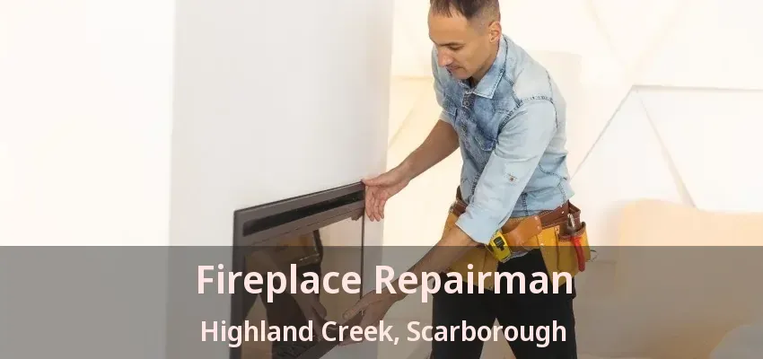 Fireplace Repairman Highland Creek, Scarborough - ON Fireplace Repairman Highland Creek, Scarborough - ON
