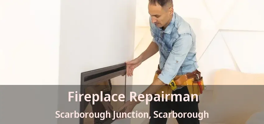 Fireplace Repairman Scarborough Junction, Scarborough - ON Fireplace Repairman Scarborough Junction, Scarborough - ON