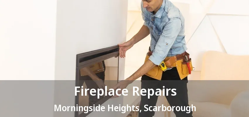Fireplace Repairs Morningside Heights, Scarborough - ON Fireplace Repairs Morningside Heights, Scarborough - ON