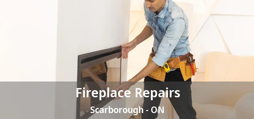 Fireplace Repairs Scarborough - ON Fireplace Repairs Scarborough - ON