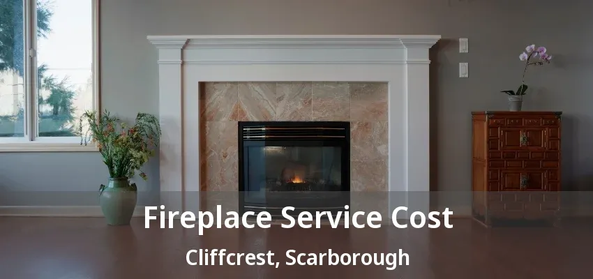 Fireplace Service Cost Cliffcrest, Scarborough - ON