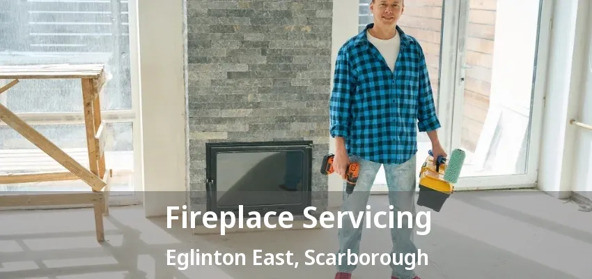 Fireplace Servicing Eglinton East, Scarborough - ON Fireplace Servicing Eglinton East, Scarborough - ON