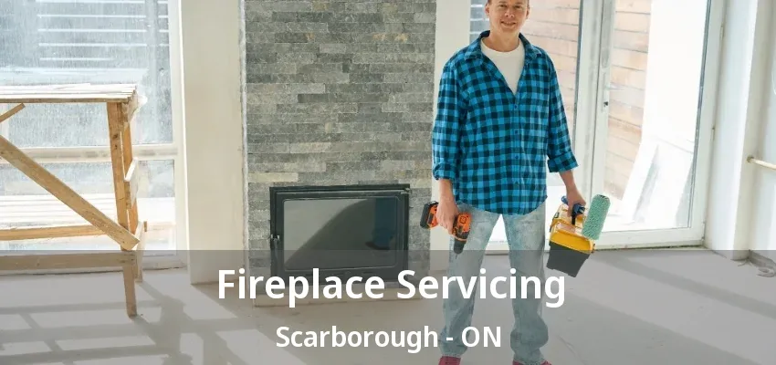 Fireplace Servicing Scarborough - ON Fireplace Servicing Scarborough - ON