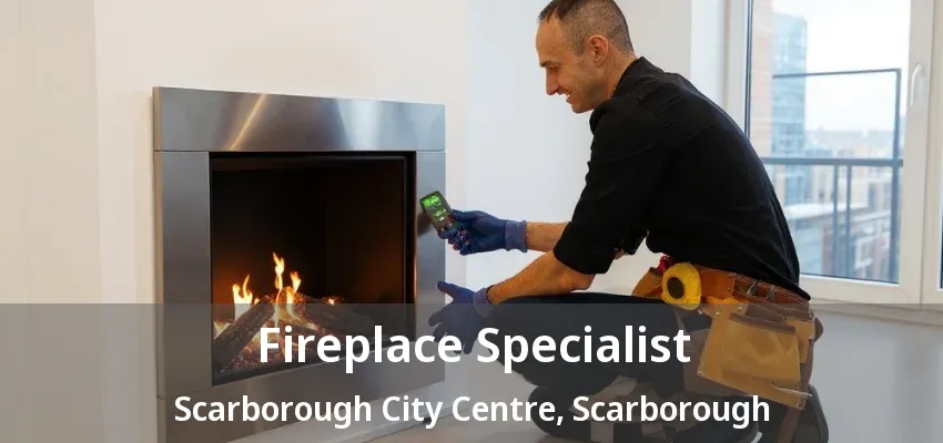Fireplace Specialist Scarborough City Centre, Scarborough - ON