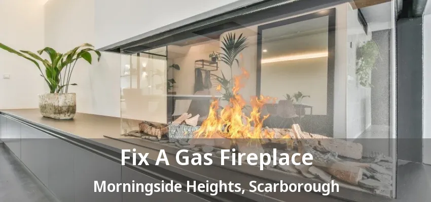 Fix A Gas Fireplace Morningside Heights, Scarborough - ON Fix A Gas Fireplace Morningside Heights, Scarborough - ON