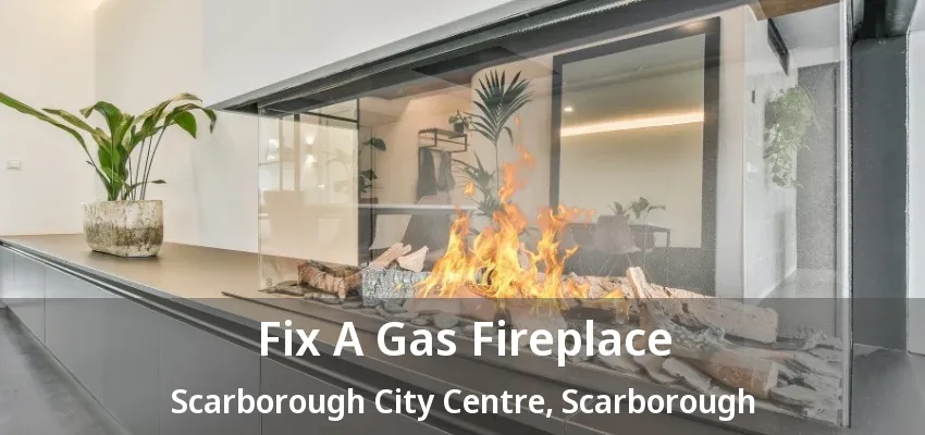 Fix A Gas Fireplace Scarborough City Centre, Scarborough - ON