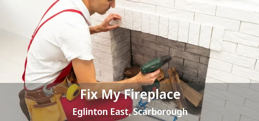 Fix My Fireplace Eglinton East, Scarborough - ON Fix My Fireplace Eglinton East, Scarborough - ON