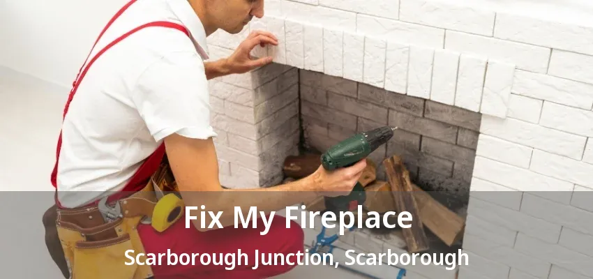 Fix My Fireplace Scarborough Junction, Scarborough - ON