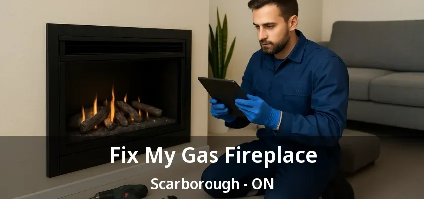 Fix My Gas Fireplace Scarborough - ON