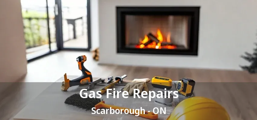 Gas Fire Repairs Scarborough - ON