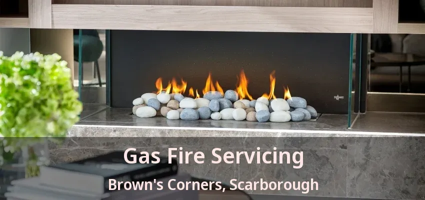 Gas Fire Servicing Brown's Corners, Scarborough - ON Gas Fire Servicing Brown's Corners, Scarborough - ON
