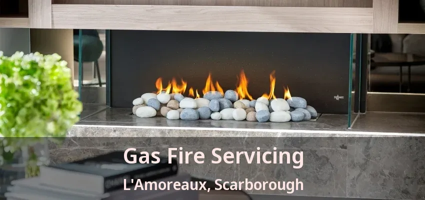 Gas Fire Servicing L'Amoreaux, Scarborough - ON Gas Fire Servicing L'Amoreaux, Scarborough - ON