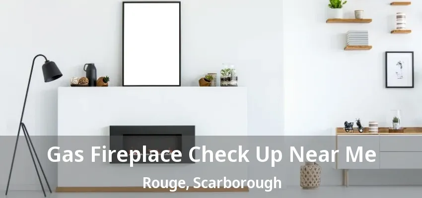 Gas Fireplace Check Up Near Me Rouge, Scarborough - ON