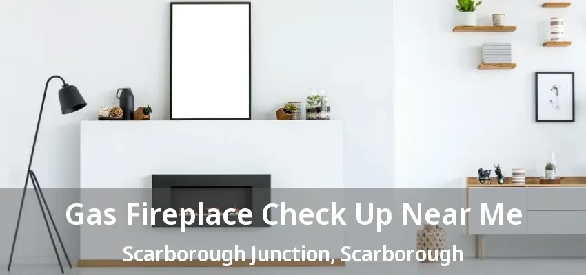 Gas Fireplace Check Up Near Me Scarborough Junction, Scarborough - ON Gas Fireplace Check Up Near Me Scarborough Junction, Scarborough - ON