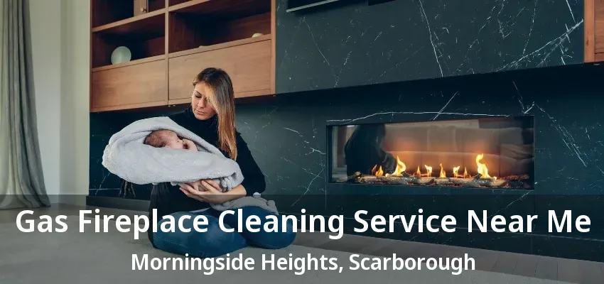 Gas Fireplace Cleaning Service Near Me Morningside Heights, Scarborough - ON Gas Fireplace Cleaning Service Near Me Morningside Heights, Scarborough - ON
