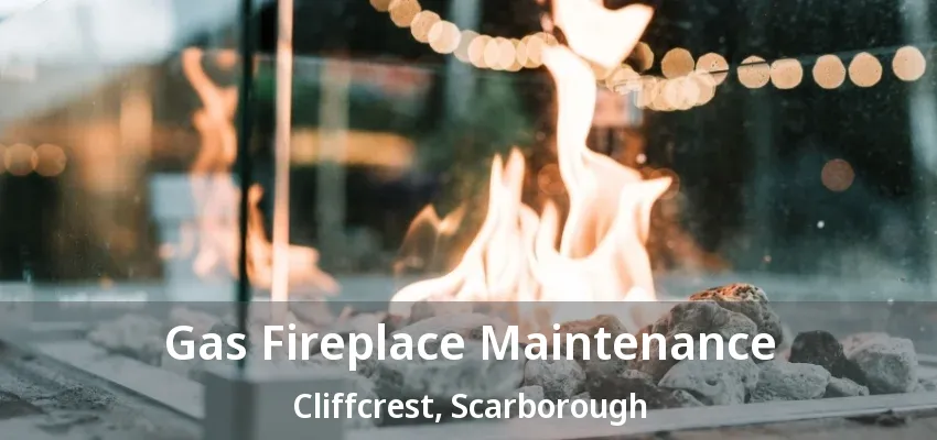 Gas Fireplace Maintenance Cliffcrest, Scarborough - ON Gas Fireplace Maintenance Cliffcrest, Scarborough - ON