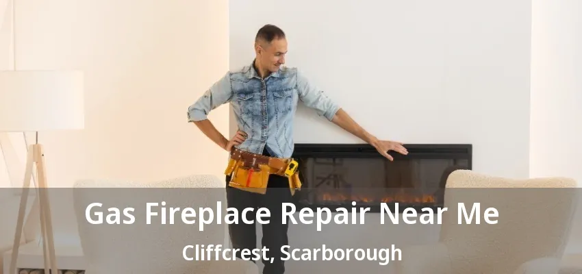 Gas Fireplace Repair Near Me Cliffcrest, Scarborough - ON Gas Fireplace Repair Near Me Cliffcrest, Scarborough - ON