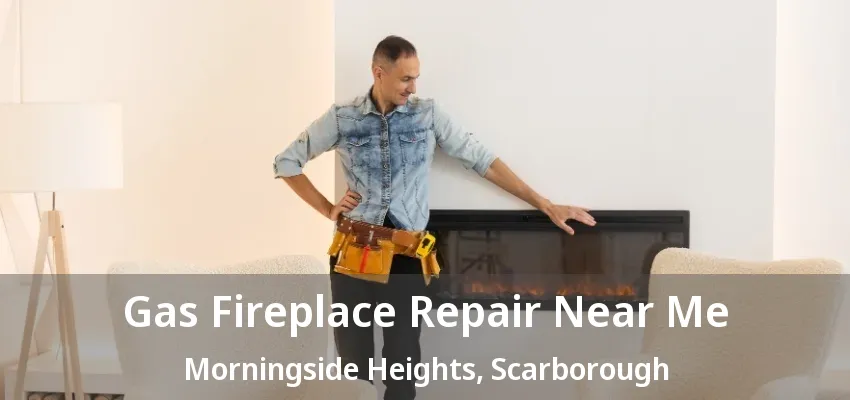 Gas Fireplace Repair Near Me Morningside Heights, Scarborough - ON Gas Fireplace Repair Near Me Morningside Heights, Scarborough - ON