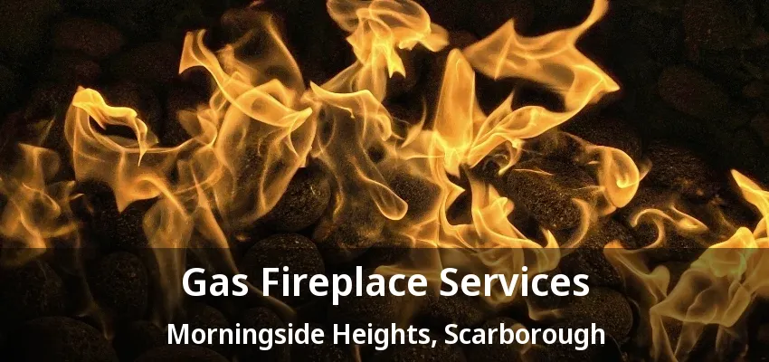Gas Fireplace Services Morningside Heights, Scarborough - ON