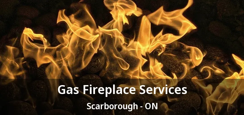 Gas Fireplace Services Scarborough - ON Gas Fireplace Services Scarborough - ON