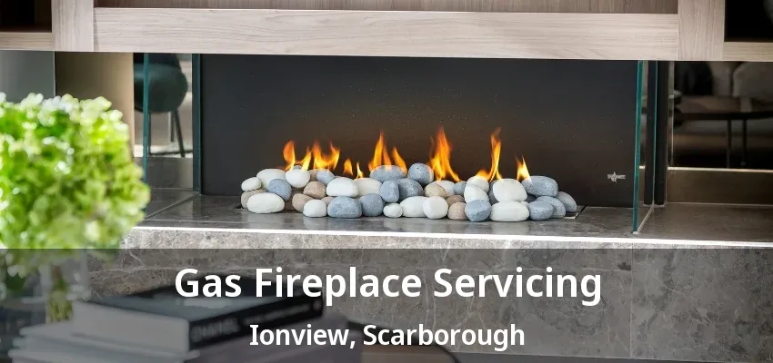 Gas Fireplace Servicing Ionview, Scarborough - ON