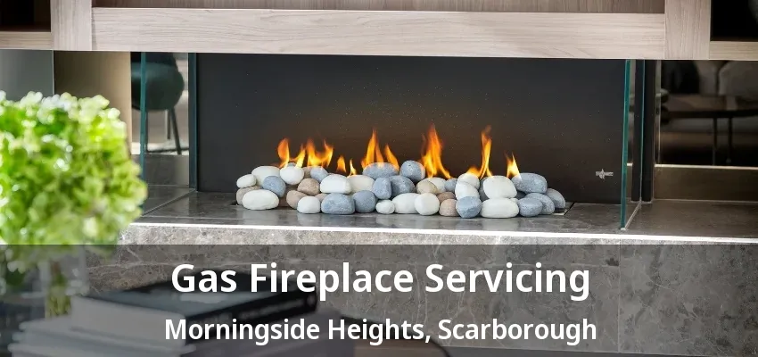 Gas Fireplace Servicing Morningside Heights, Scarborough - ON