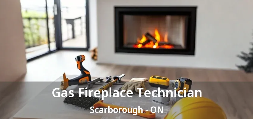 Gas Fireplace Technician Scarborough - ON Gas Fireplace Technician Scarborough - ON