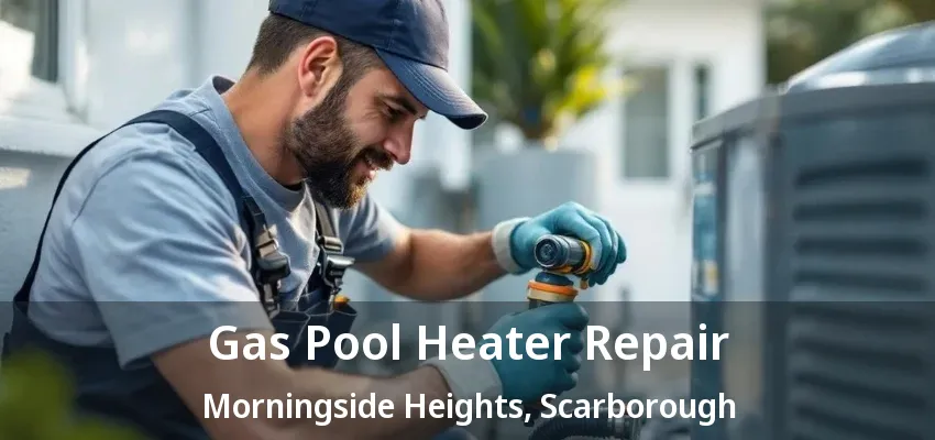 Gas Pool Heater Repair Morningside Heights, Scarborough - ON Gas Pool Heater Repair Morningside Heights, Scarborough - ON