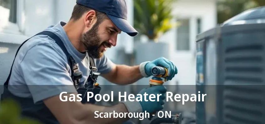 Gas Pool Heater Repair Scarborough - ON Gas Pool Heater Repair Scarborough - ON