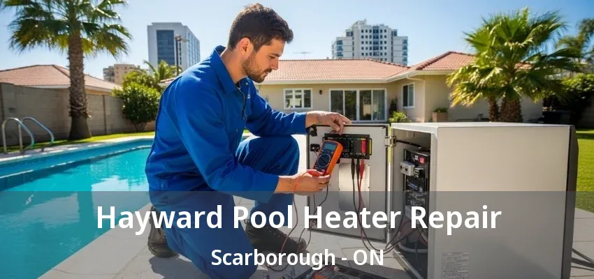 Hayward Pool Heater Repair Scarborough - ON Hayward Pool Heater Repair Scarborough - ON