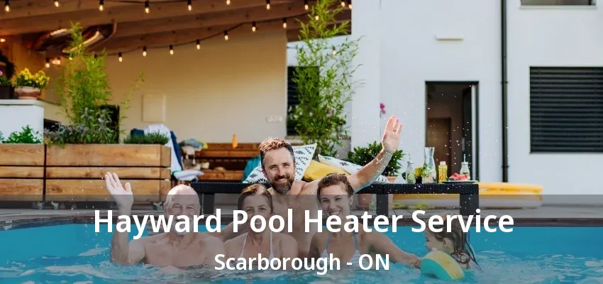 Hayward Pool Heater Service Scarborough - ON