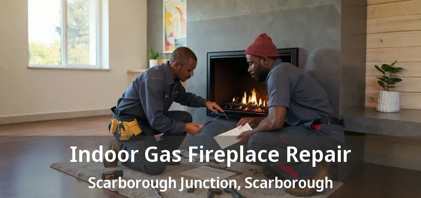 Indoor Gas Fireplace Repair Scarborough Junction, Scarborough - ON Indoor Gas Fireplace Repair Scarborough Junction, Scarborough - ON