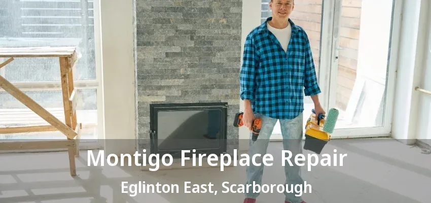 Montigo Fireplace Repair Eglinton East, Scarborough - ON