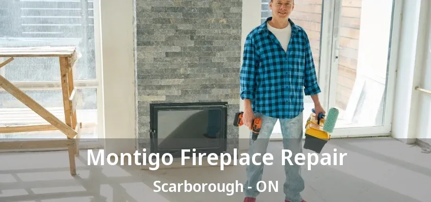 Montigo Fireplace Repair Scarborough - ON Montigo Fireplace Repair Scarborough - ON