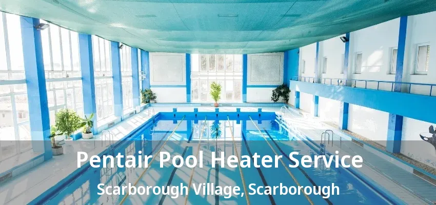 Pentair Pool Heater Service Scarborough Village, Scarborough - ON Pentair Pool Heater Service Scarborough Village, Scarborough - ON
