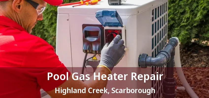 Pool Gas Heater Repair Highland Creek, Scarborough - ON Pool Gas Heater Repair Highland Creek, Scarborough - ON