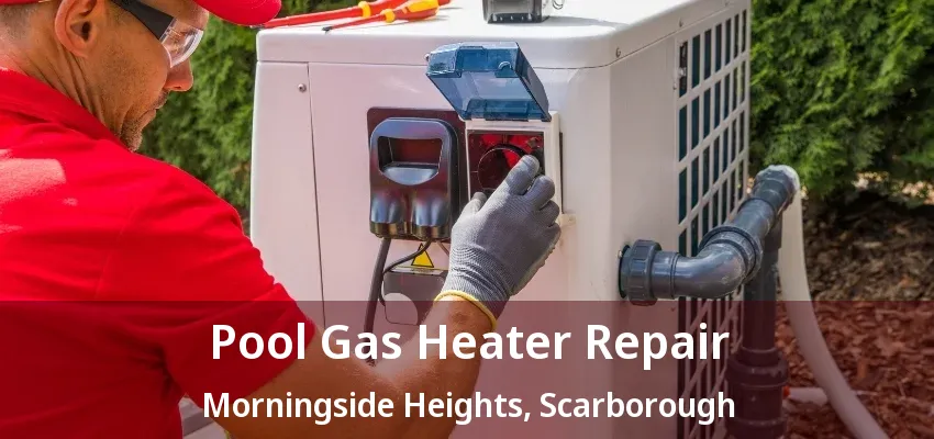Pool Gas Heater Repair Morningside Heights, Scarborough - ON Pool Gas Heater Repair Morningside Heights, Scarborough - ON