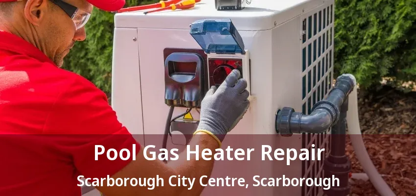 Pool Gas Heater Repair Scarborough City Centre, Scarborough - ON Pool Gas Heater Repair Scarborough City Centre, Scarborough - ON