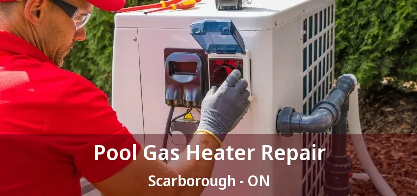 Pool Gas Heater Repair Scarborough - ON