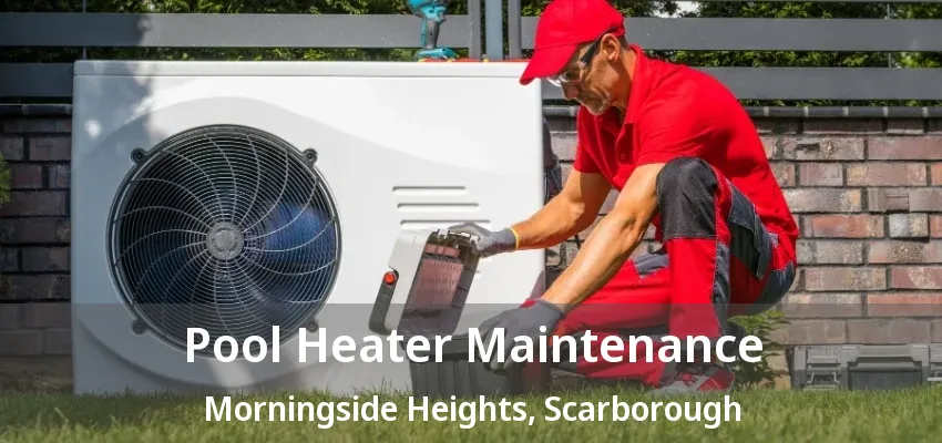 Pool Heater Maintenance Morningside Heights, Scarborough - ON Pool Heater Maintenance Morningside Heights, Scarborough - ON