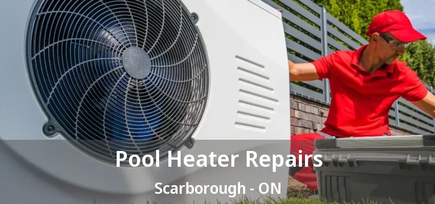 Pool Heater Repairs Scarborough - ON Pool Heater Repairs Scarborough - ON